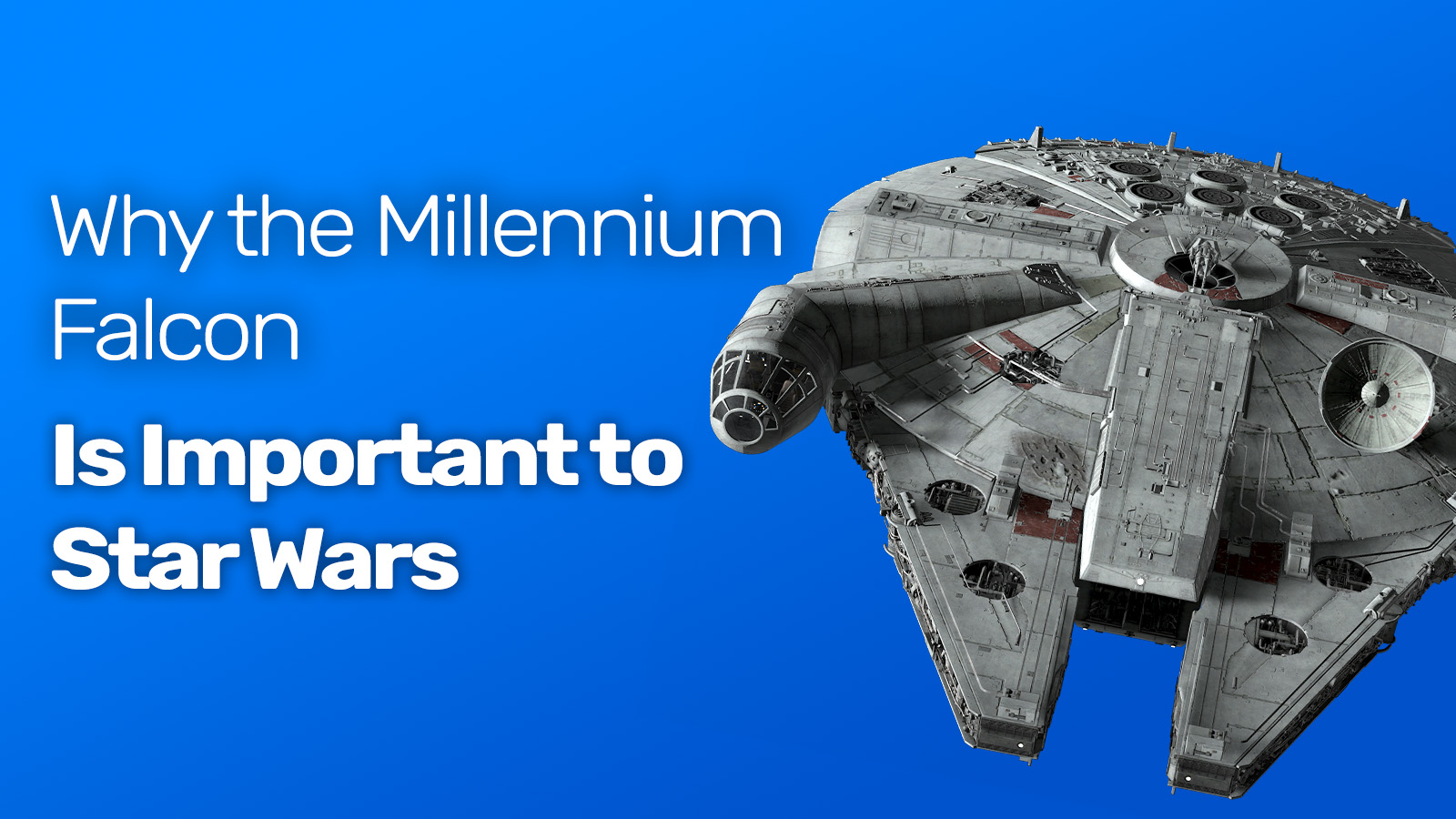 Why the Millennium Falcon is Important to Star Wars