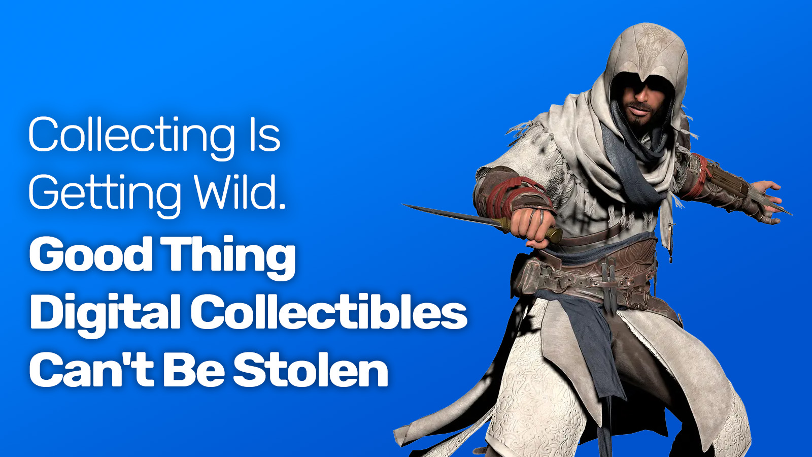 collecting is getting wild, good thing digital collectibles can't be stolen